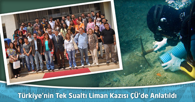 Türkiye’nin Tek Sualtı Liman Kazısı Çukurova Üniversitesi’nde Anlatıldı