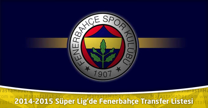Fenerbahçe Transfer Listesi ! 2014-2015 Süper Lig Fenerbahçe Kadrosu