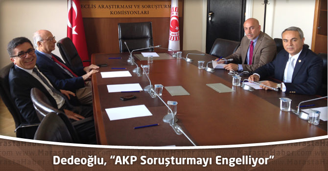 Dedeoğlu, “AKP Soruşturma Komisyonunu Engelliyor”