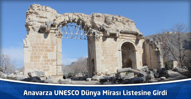 Anavarza UNESCO Dünya Mirası Listesine Girdi