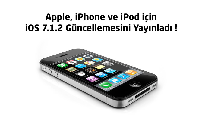 Apple, iPhone ve iPod için iOS 7.1.2 Güncellemesini Yayınladı ! Yeni Özellikler