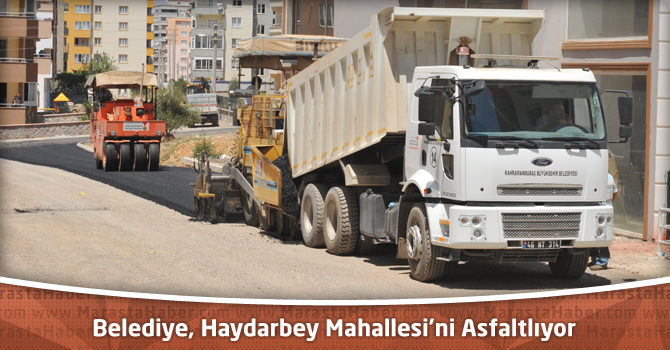 Kahramanmaraş Büyükşehir Belediyesi, Haydarbey Mahallesi’ni Asfaltlıyor