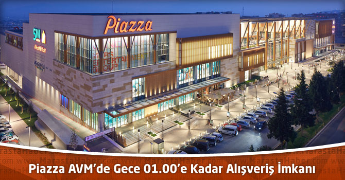 Kahramanmaraş Piazza AVM’de Gece 01.00’e Kadar Alışveriş İmkanı