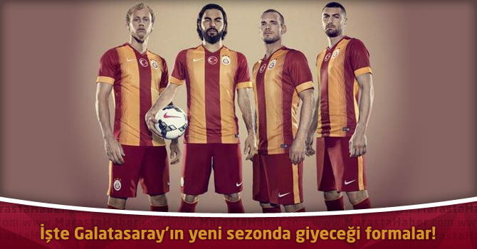 Galatasaray’ın 2014-2015 Süper lig yeni sezonda giyeceği formalar!