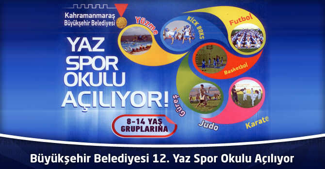 Kahramanmaraş Büyükşehir Belediyesi 12. Yaz Spor Okulu Açılıyor