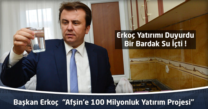 Başkan Erkoç  “Afşin’e 100 Milyonluk Yatırım Projesi”