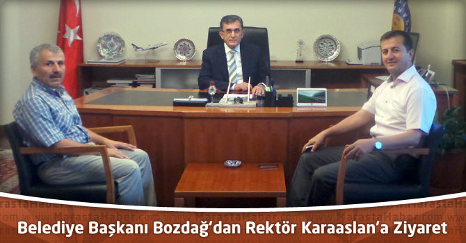 Belediye Başkanı Bozdağ’dan KSÜ Rektörü Karaaslan’a Ziyaret