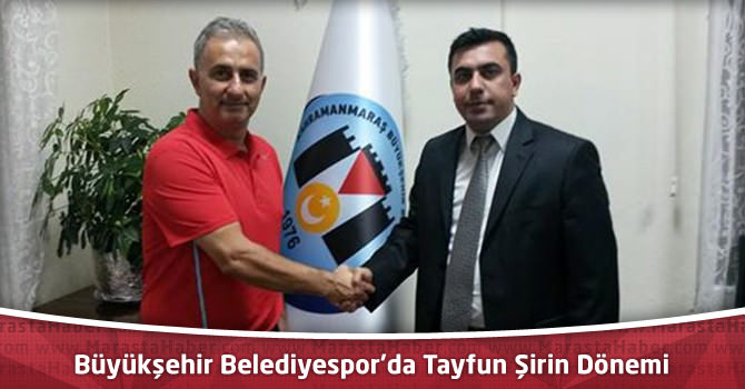 Kahramanmaraş Büyükşehir Belediyespor’da Tayfun Şirin Dönemi