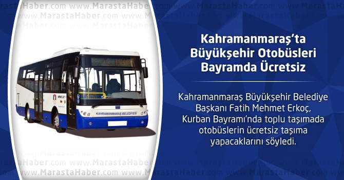Kahramanmaraş’ta Büyükşehir Otobüsleri Bayramda Ücretsiz