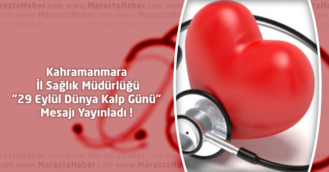 Kahramanmaraş İl Sağlık Müdürlüğü “29 Eylül Dünya Kalp Günü” Mesajı