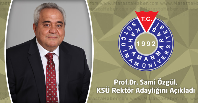 Prof.Dr. Sami Özgül, KSÜ Rektör Adaylığını Açıkladı