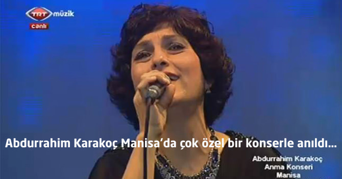 Abdurrahim Karakoç Manisa’da çok özel bir konserle anıldı…