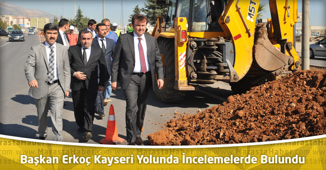 Başkan Erkoç Kayseri Yolunda İncelemelerde Bulundu