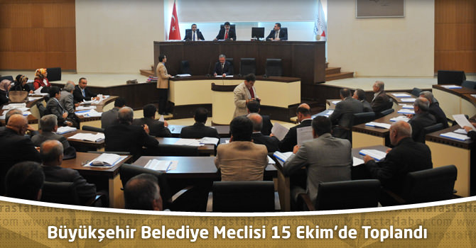 Kahramanmaraş Büyükşehir Belediye Meclisi 15 Ekim’de Toplandı