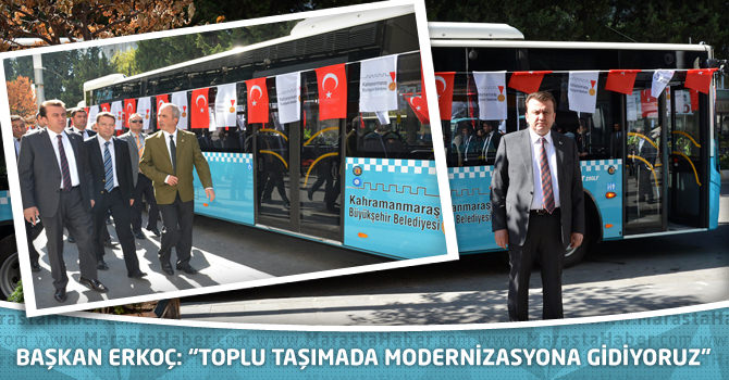 Başkan Erkoç: “Toplu taşımada modernizasyona gidiyoruz”