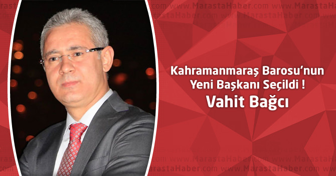 Kahramanmaraş Barosu Başkanını Seçti : Avukat Vahit Bağcı