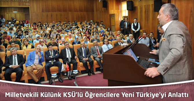 Milletvekili Külünk KSÜ’lü Öğrencilere Yeni Türkiye’yi Anlattı