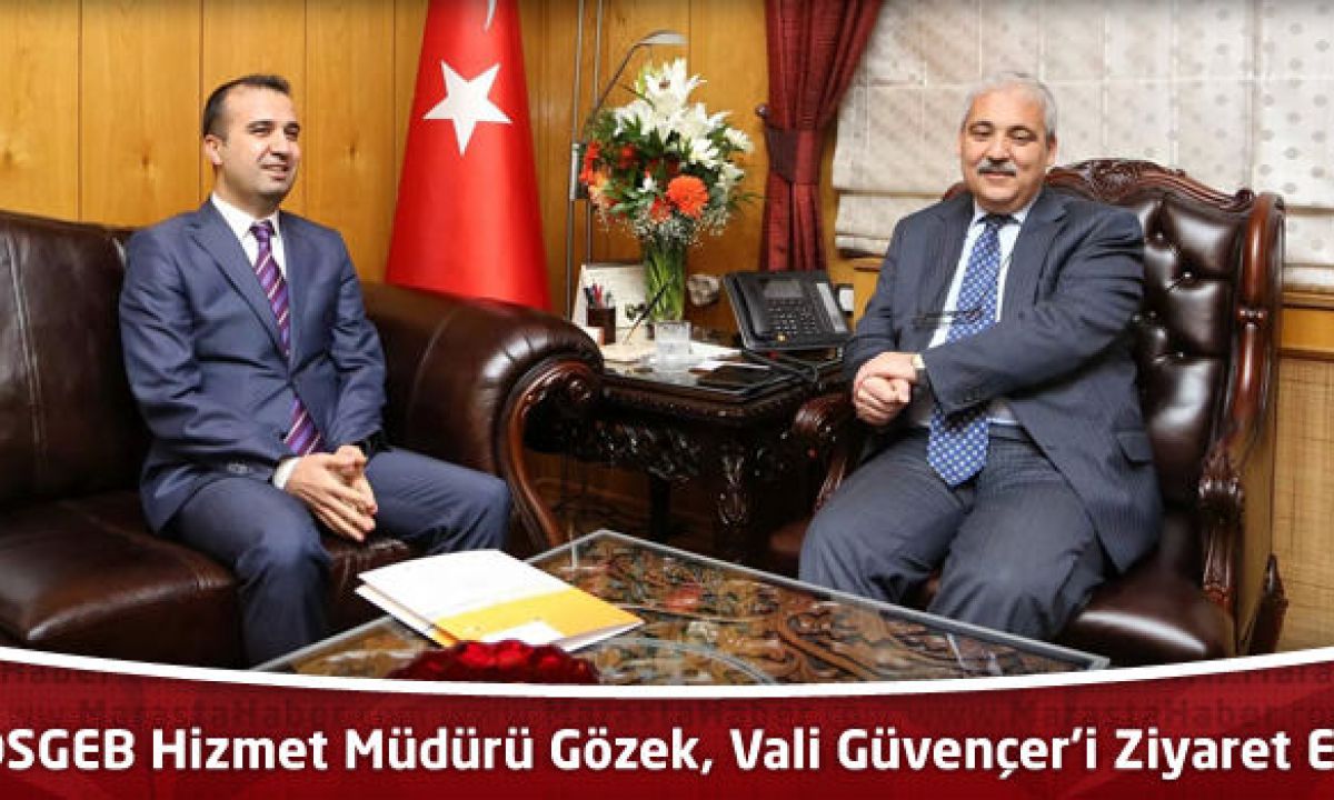 Kosgeb Kahramanmaras Hizmet Muduru Gozek Vali Guvencer I Ziyaret Etti