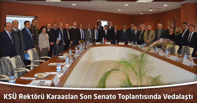 KSÜ Rektörü Karaaslan Son Senato Toplantısında Vedalaştı