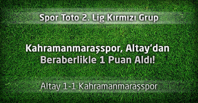 Altay 1-1 Kahramanmaraşspor maç özeti