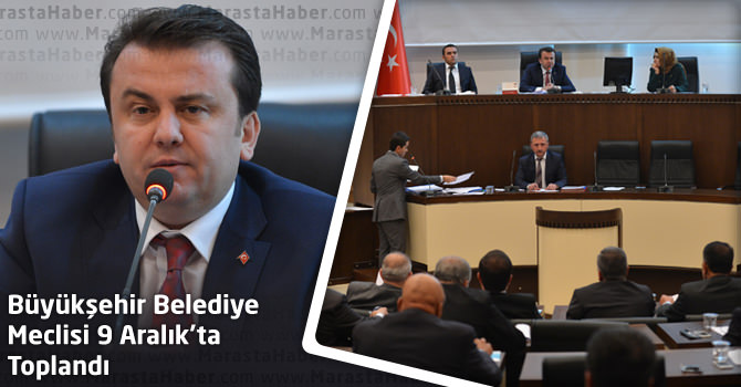 Kahramanmaraş Büyükşehir Belediye Meclisi 9 Aralık’ta Toplandı