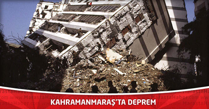 Kahramanmaraş’ta Deprem