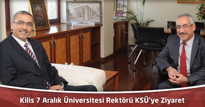 Kilis 7 Aralık Üniversitesi Rektörü Prof. Dr. İsmail Güvenç’ten KSÜ’ye Ziyaret