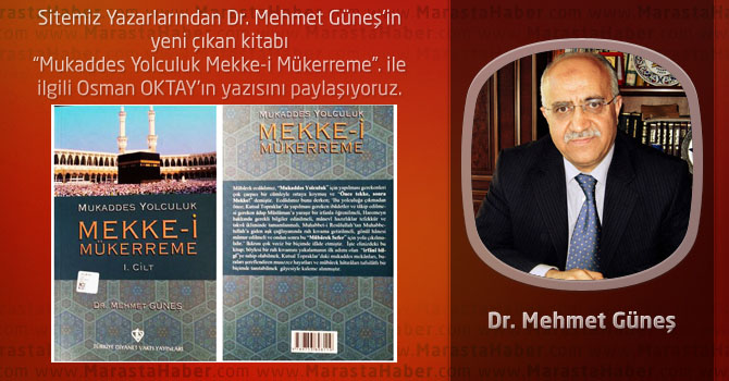 Dr. Mehmet Güneş’ten Bir Güzel Eser Daha: “Mukaddes Yolculuk MEKKE-İ MÜKERREME