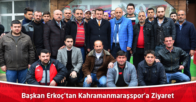 Başkan Erkoç’tan Kahramanmaraşspor’a Ziyaret