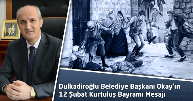 Dulkadiroğlu Belediye Başkanı Okay’ın Kurtuluş Bayramı Mesajı