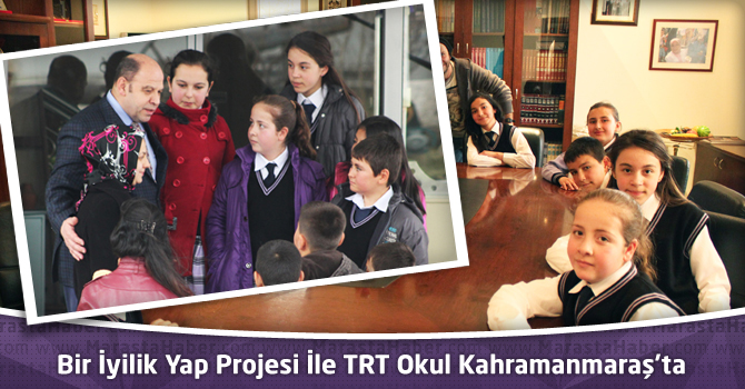 Bir İyilik Yap Projesi İle TRT Okul Kahramanmaraş’ta