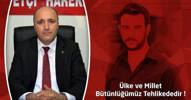 Dulkadiroğlu MHP İlçe Başkanı Akpınar; Ülke ve Millet bütünlüğümüz tehlikededir