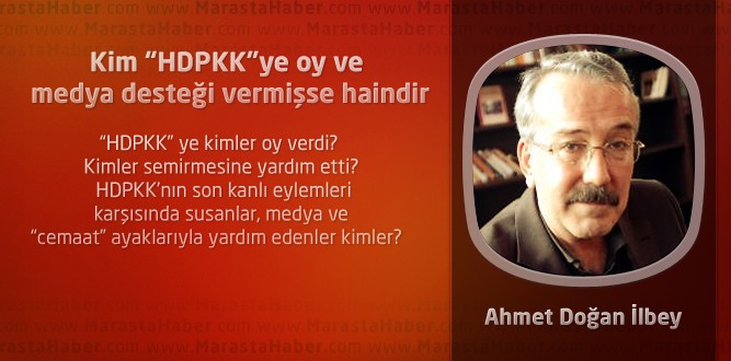 Kim “HDPKK”ye oy ve medya desteği vermişse haindir