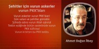 Şehitler için vurun askerler vurun PKK’lıları